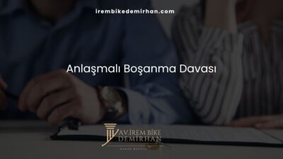 Anlaşmalı Boşanma Davası