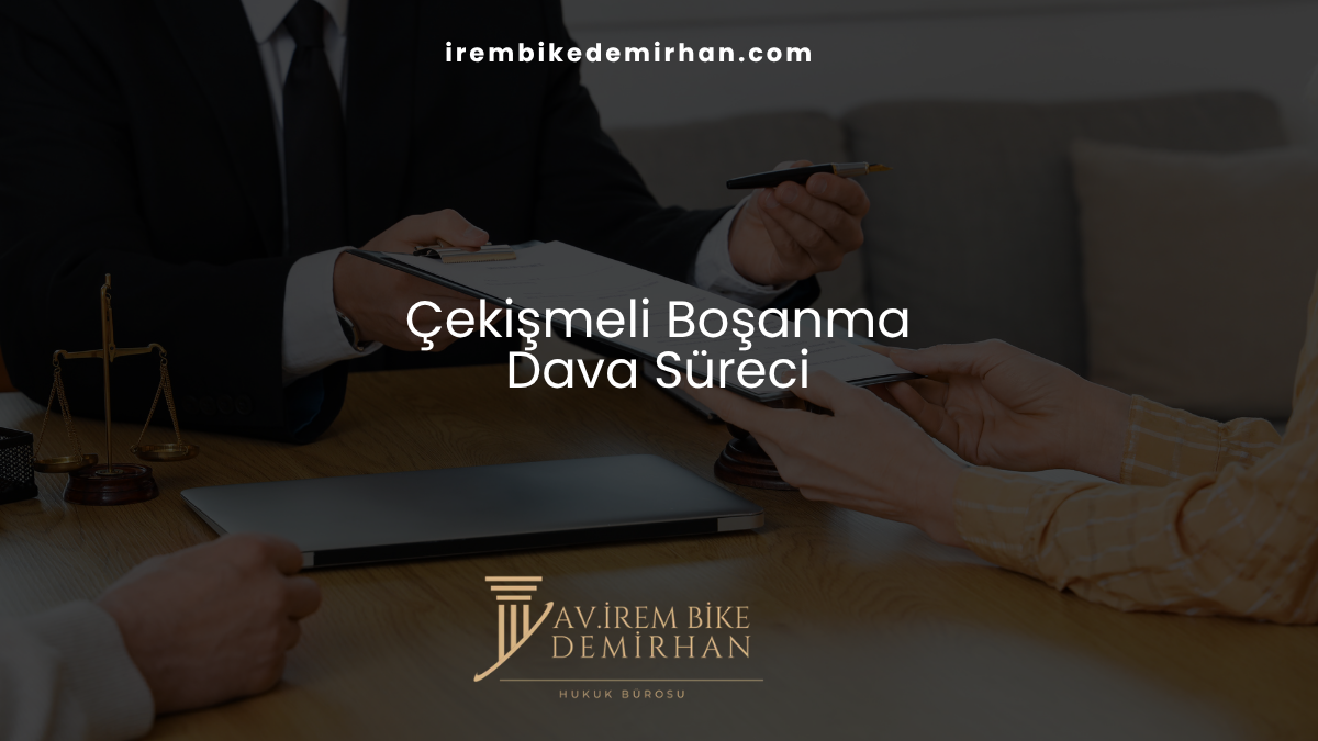 Çekişmeli Boşanma Dava Süreci