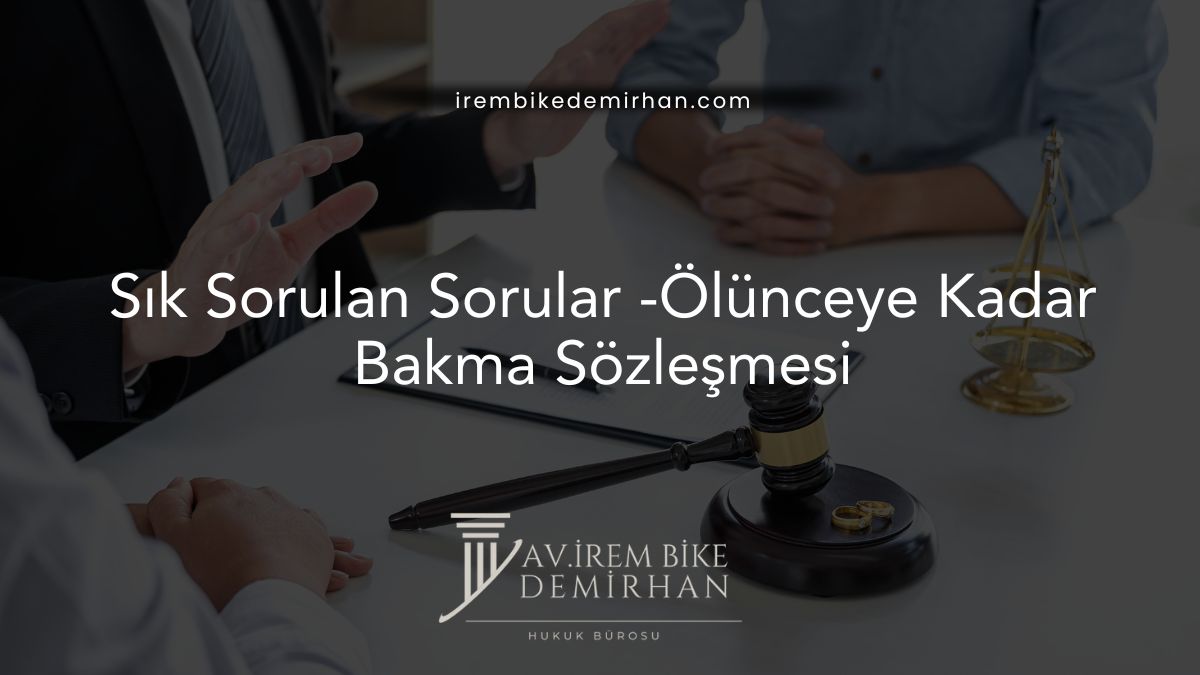 Sık Sorulan Sorular -Ölünceye Kadar Bakma Sözleşmesi