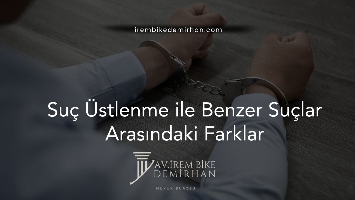 Suç Üstlenme ile Benzer Suçlar Arasındaki Farklar