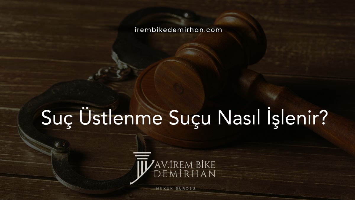 Suç Üstlenme Suçu Nasıl İşlenir?