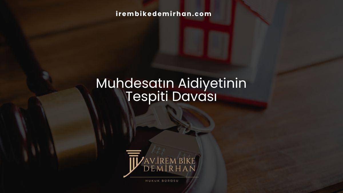 Muhdesatın Aidiyetinin Tespiti Davası