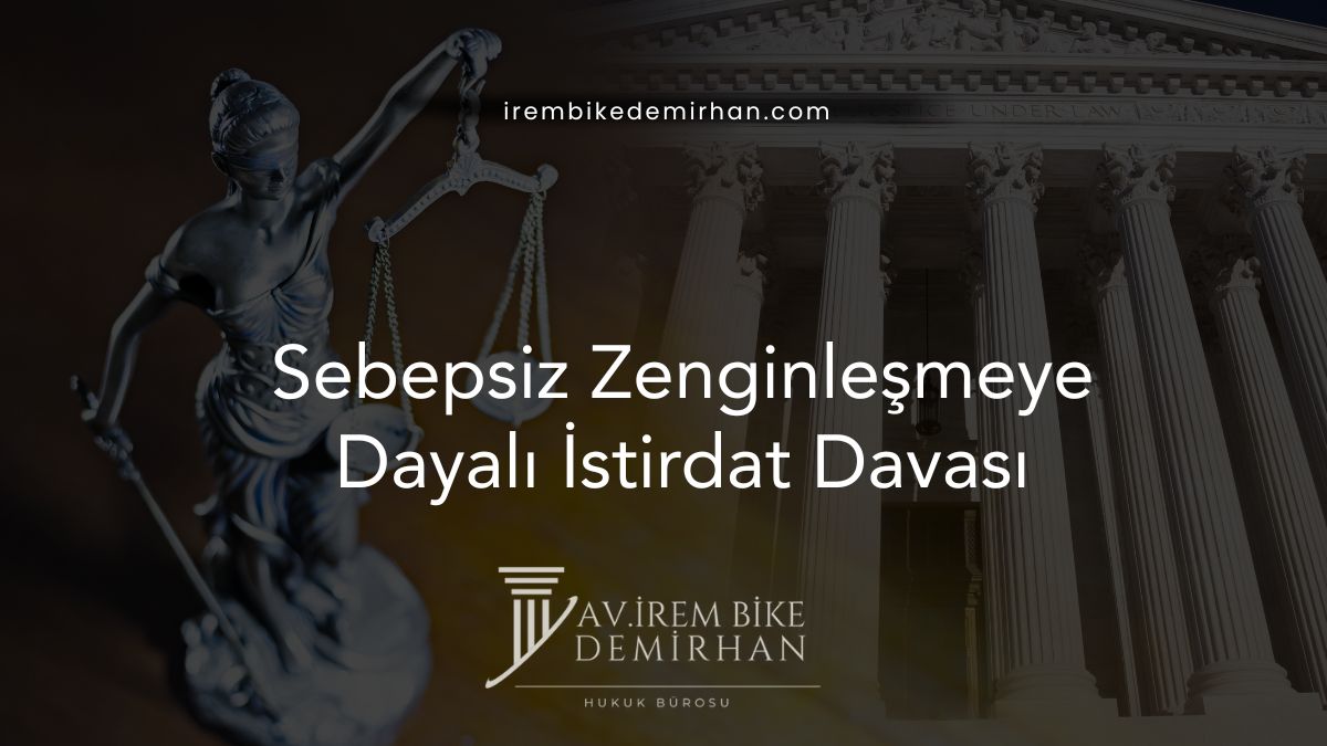 Sebepsiz Zenginleşmeye Dayalı İstirdat Davası