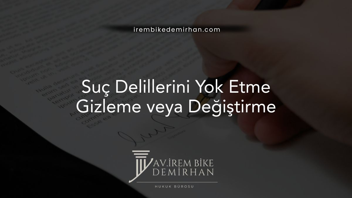 Suç Delillerini Yok Etme, Gizleme veya Değiştirme