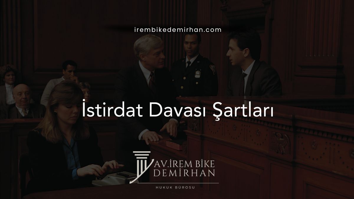 İstirdat Davası Şartları