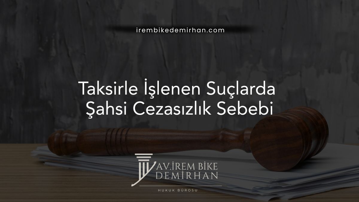 Taksirle İşlenen Suçlarda Şahsi Cezasızlık Sebebi