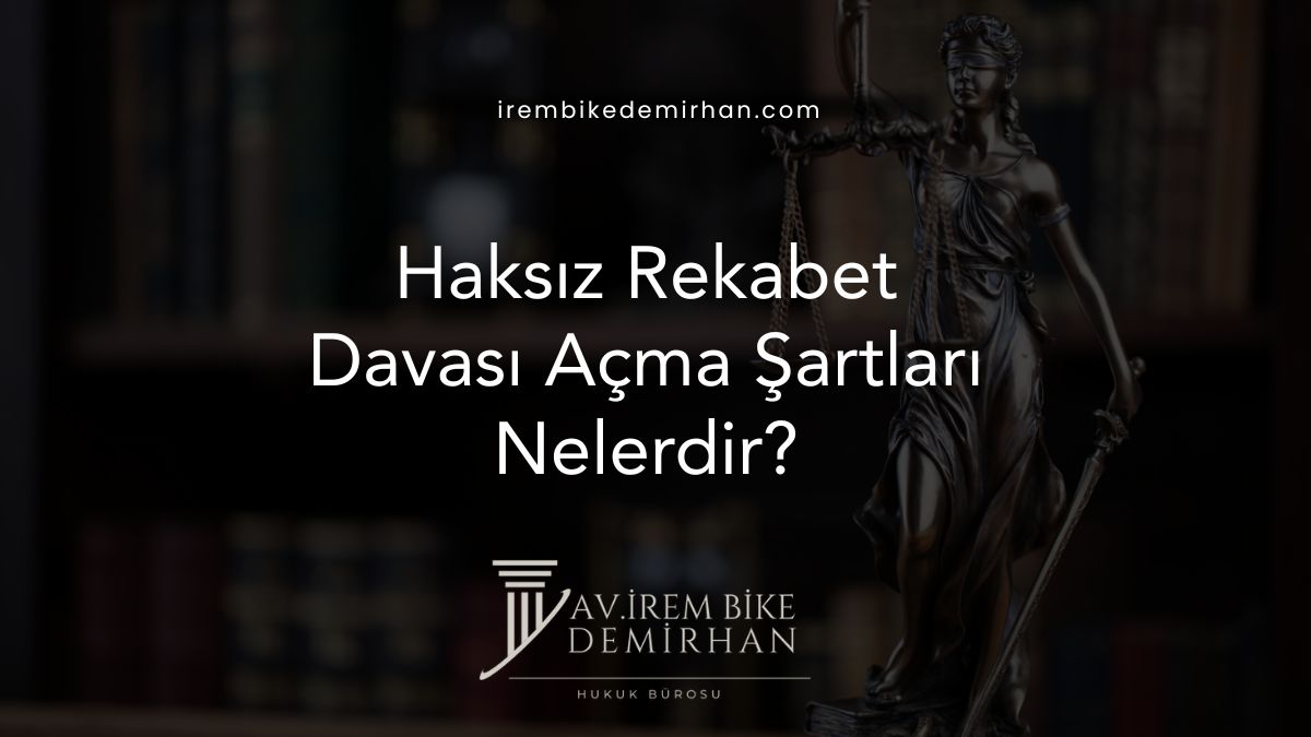 Haksız Rekabet Davası Açma Şartları Nelerdir?