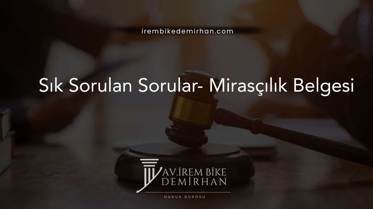 Sık Sorulan Sorular- Mirasçılık Belgesi