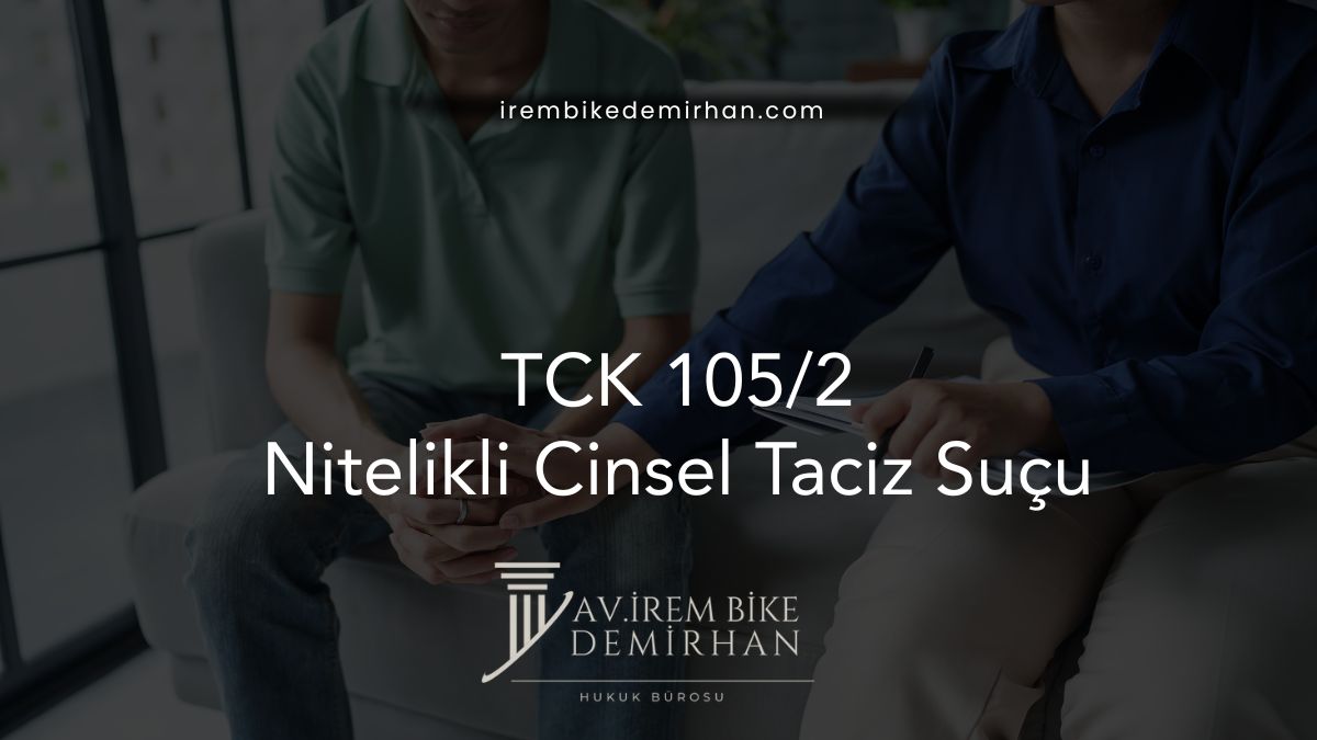 TCK 105/2 - Nitelikli Cinsel Taciz Suçu