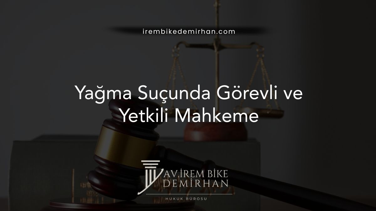 Yağma Suçunda Görevli ve Yetkili Mahkeme