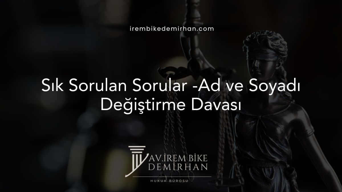 Sık Sorulan Sorular -Ad ve Soyadı Değiştirme Davası