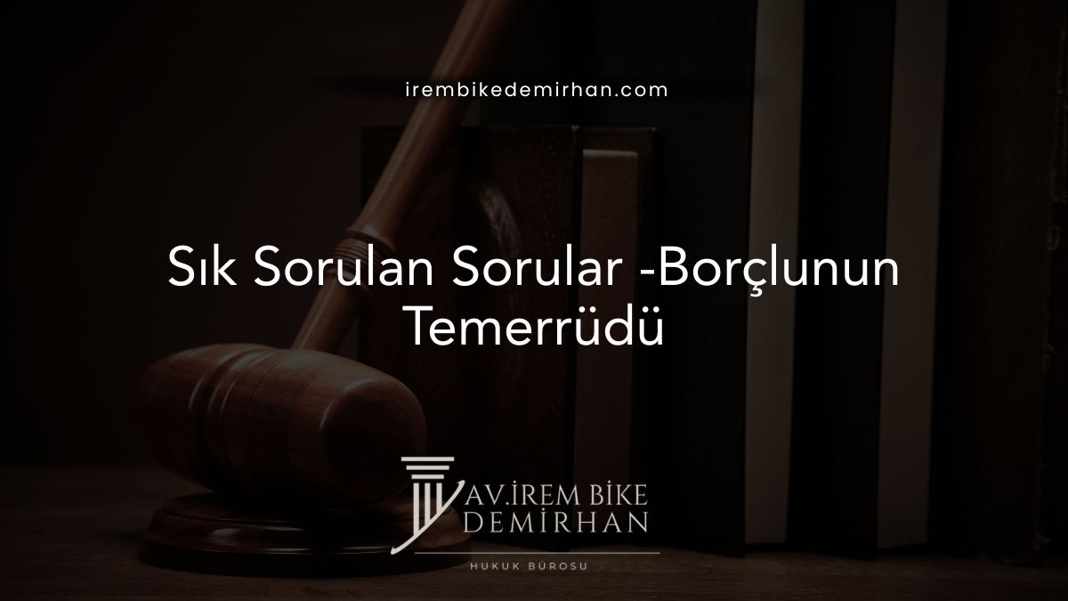 Sık Sorulan Sorular -Borçlunun Temerrüdü
