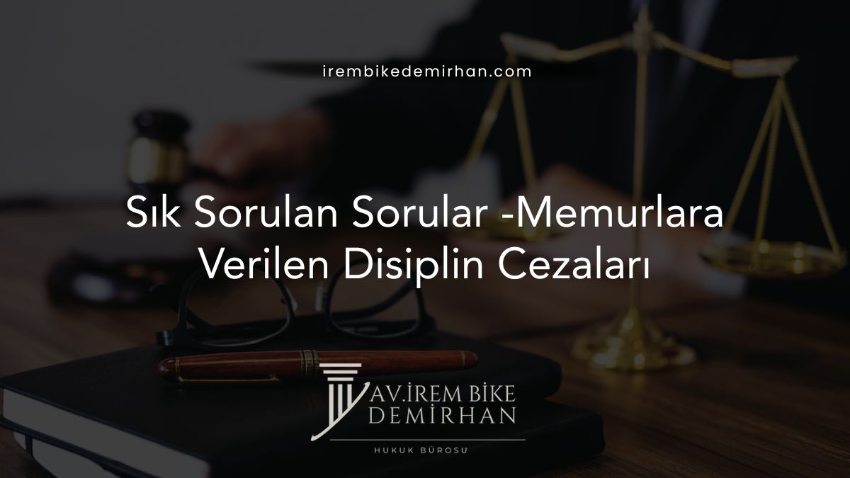 Sık Sorulan Sorular -Memurlara Verilen Disiplin Cezaları