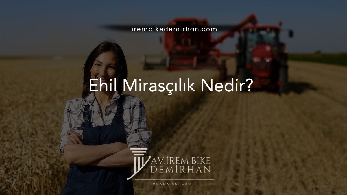 Ehil Mirasçılık Nedir?