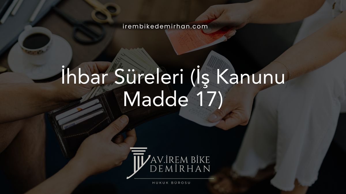 İhbar Süreleri (İş Kanunu Madde 17)
