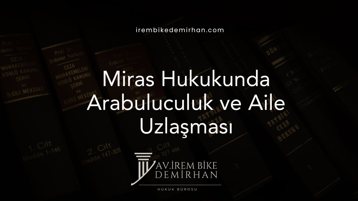 Miras Hukukunda Arabuluculuk ve Aile Uzlaşması