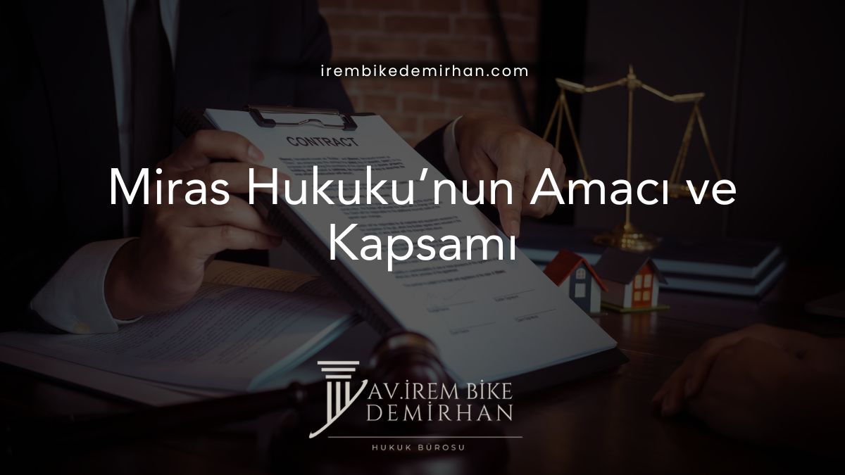Miras Hukuku’nun Amacı ve Kapsamı