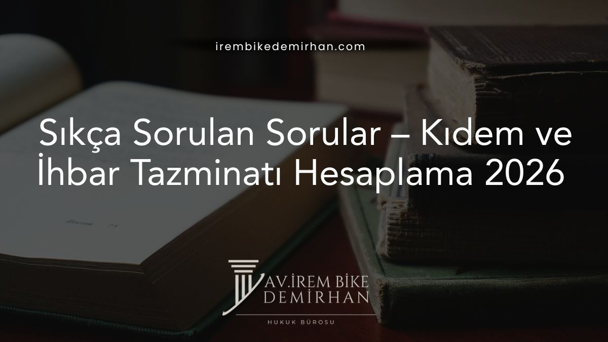 Sıkça Sorulan Sorular – Kıdem ve İhbar Tazminatı Hesaplama 2026 