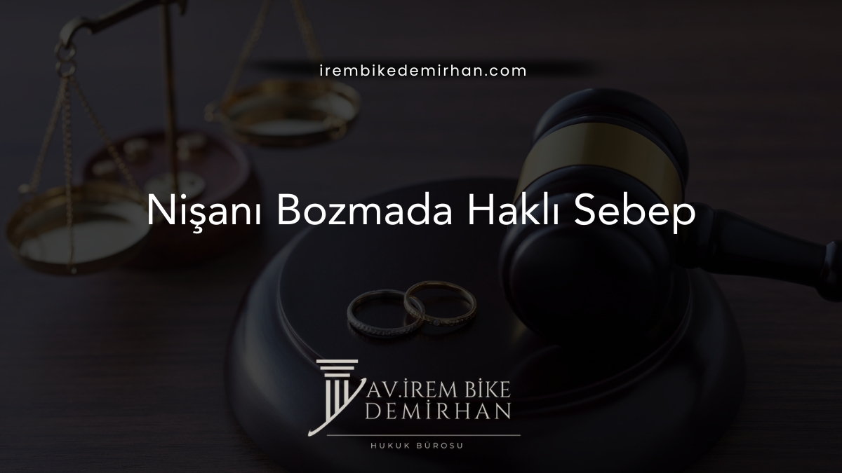 Nişanı Bozmada Haklı Sebep