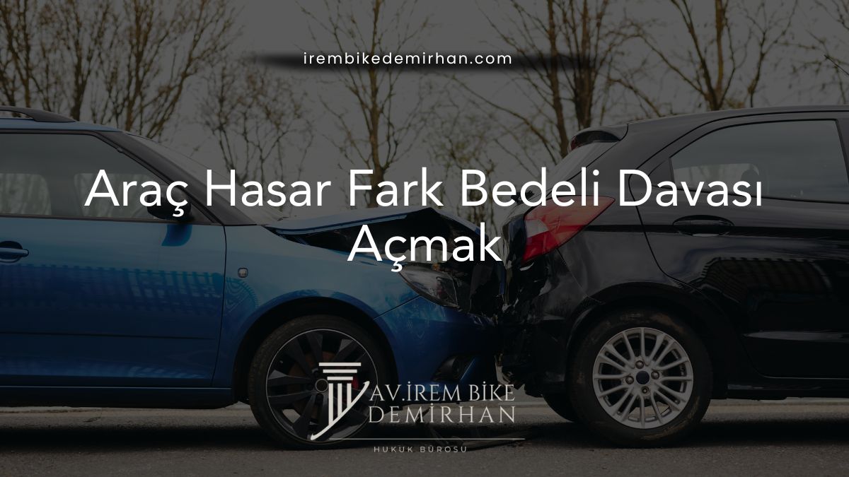 Araç Hasar Fark Bedeli Davası Açmak