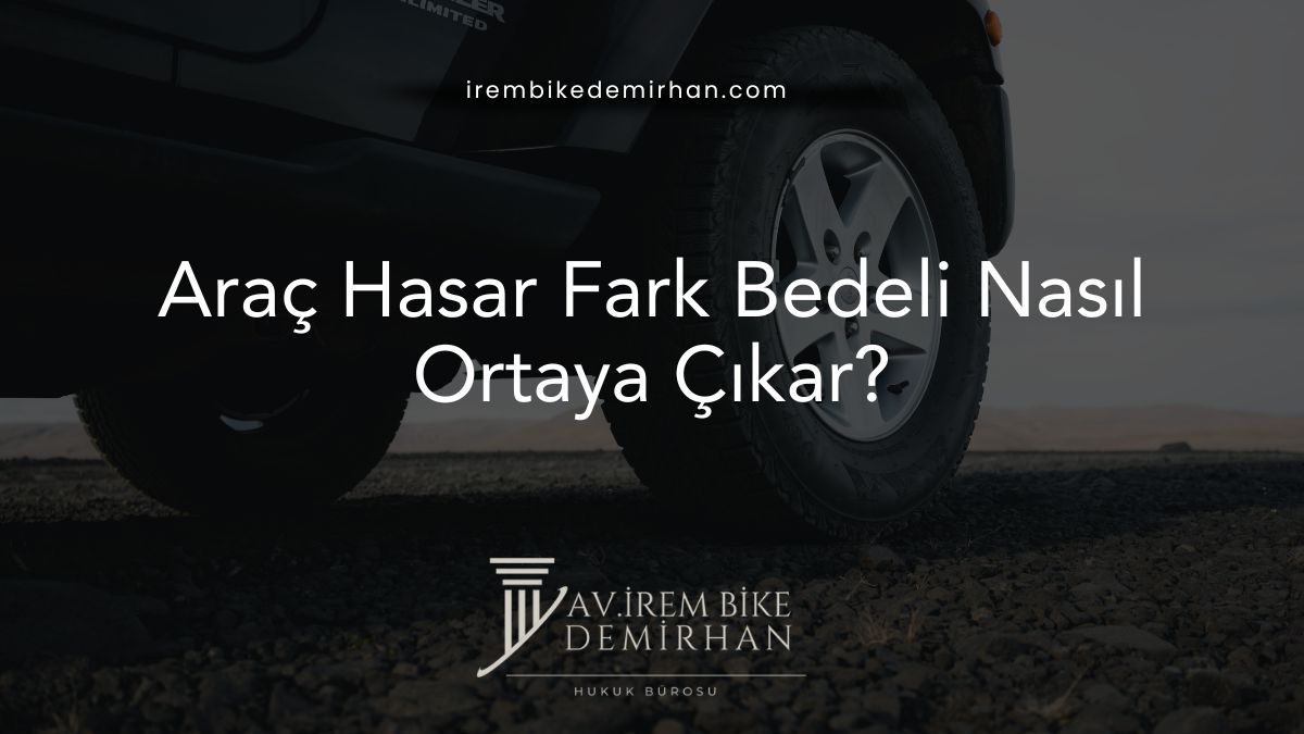 Araç Hasar Fark Bedeli Nasıl Ortaya Çıkar?