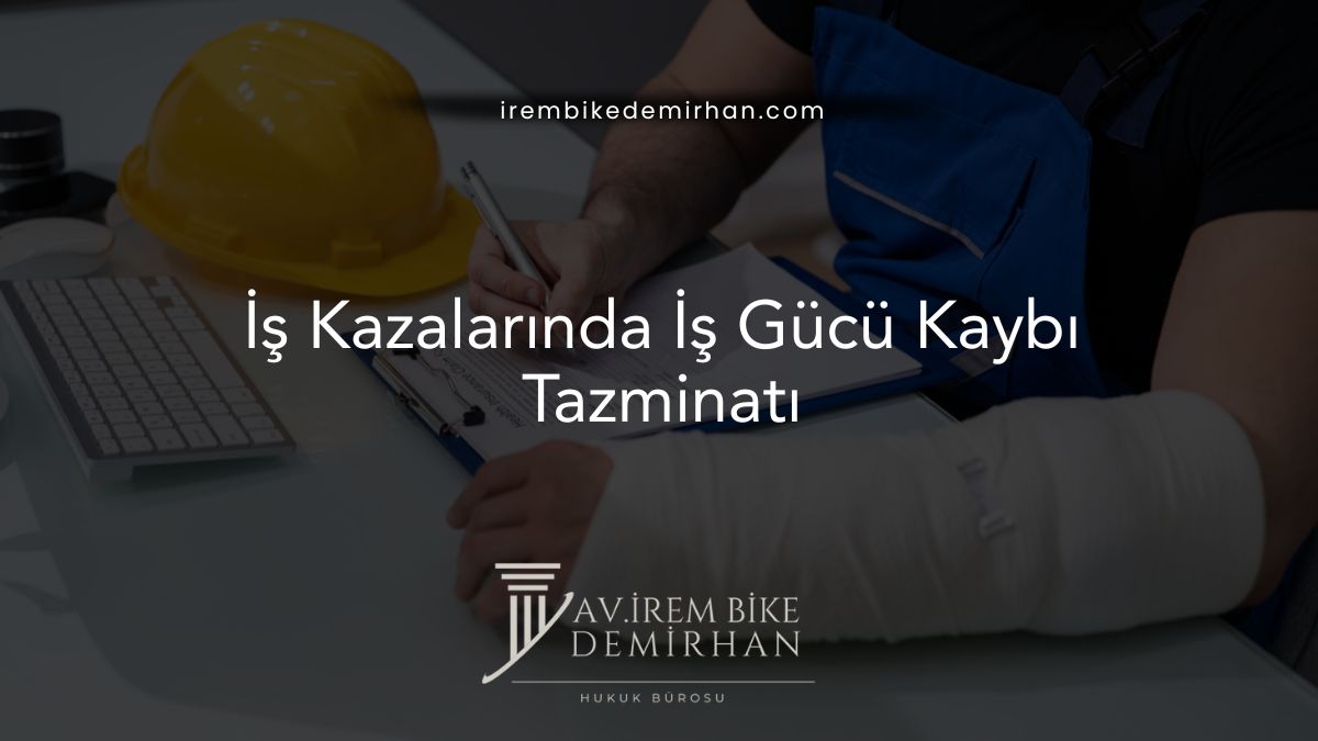İş Kazalarında İş Gücü Kaybı Tazminatı