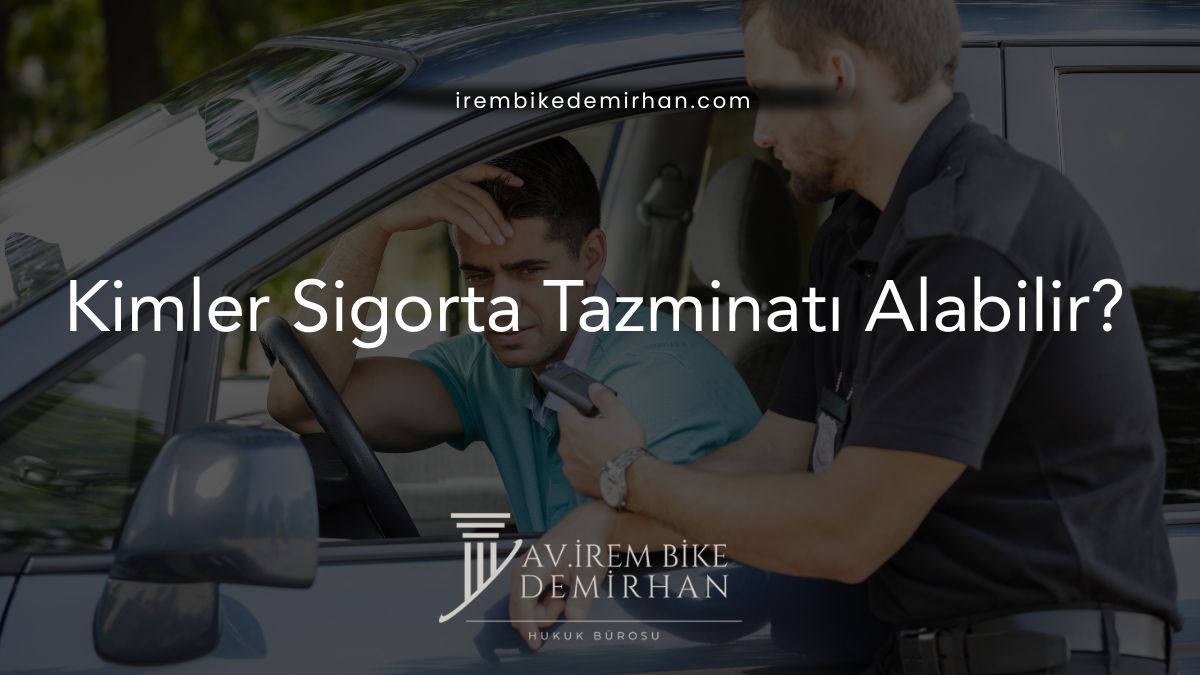 Kimler Sigorta Tazminatı Alabilir?