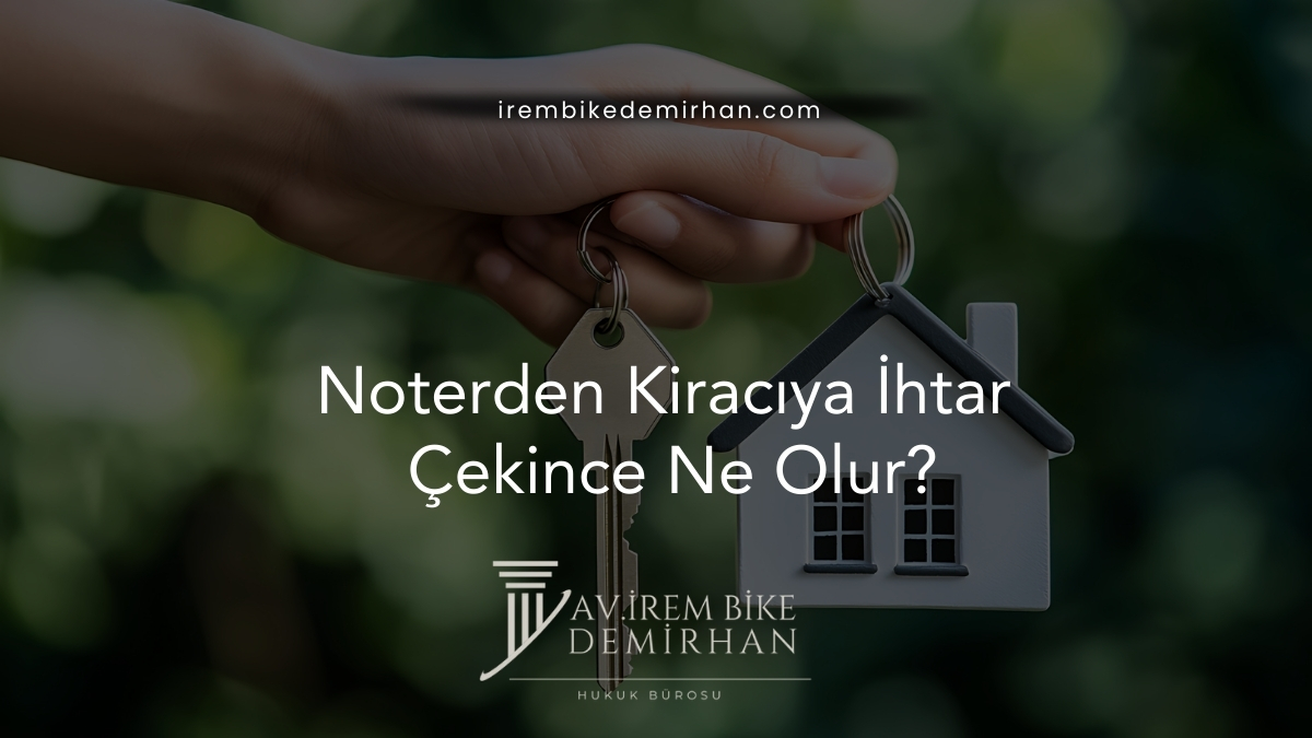 Noterden Kiracıya İhtar Çekince Ne Olur?