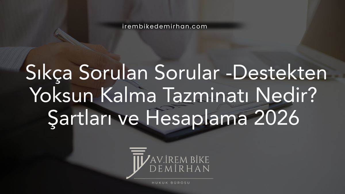 Sıkça Sorulan Sorular -Destekten Yoksun Kalma Tazminatı Nedir? Şartları ve Hesaplama 2026