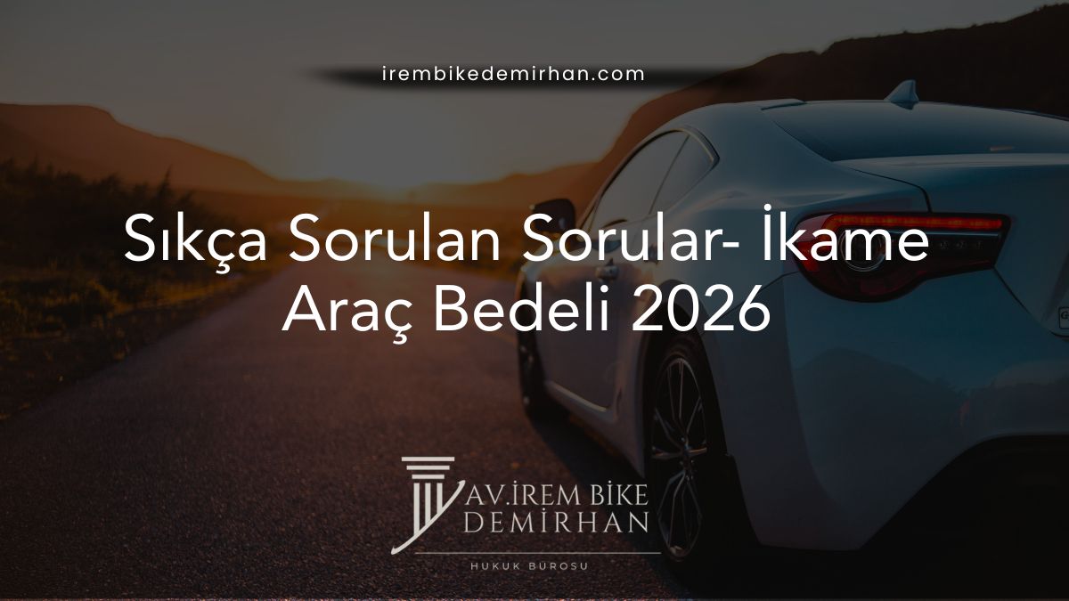 Sıkça Sorulan Sorular- İkame Araç Bedeli 2026
