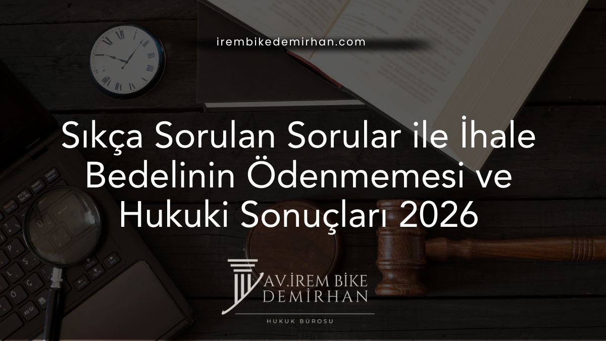 Sıkça Sorulan Sorular ile İhale Bedelinin Ödenmemesi ve Hukuki Sonuçları 2026