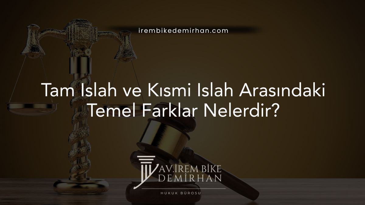 Tam Islah ve Kısmi Islah Arasındaki Temel Farklar Nelerdir?