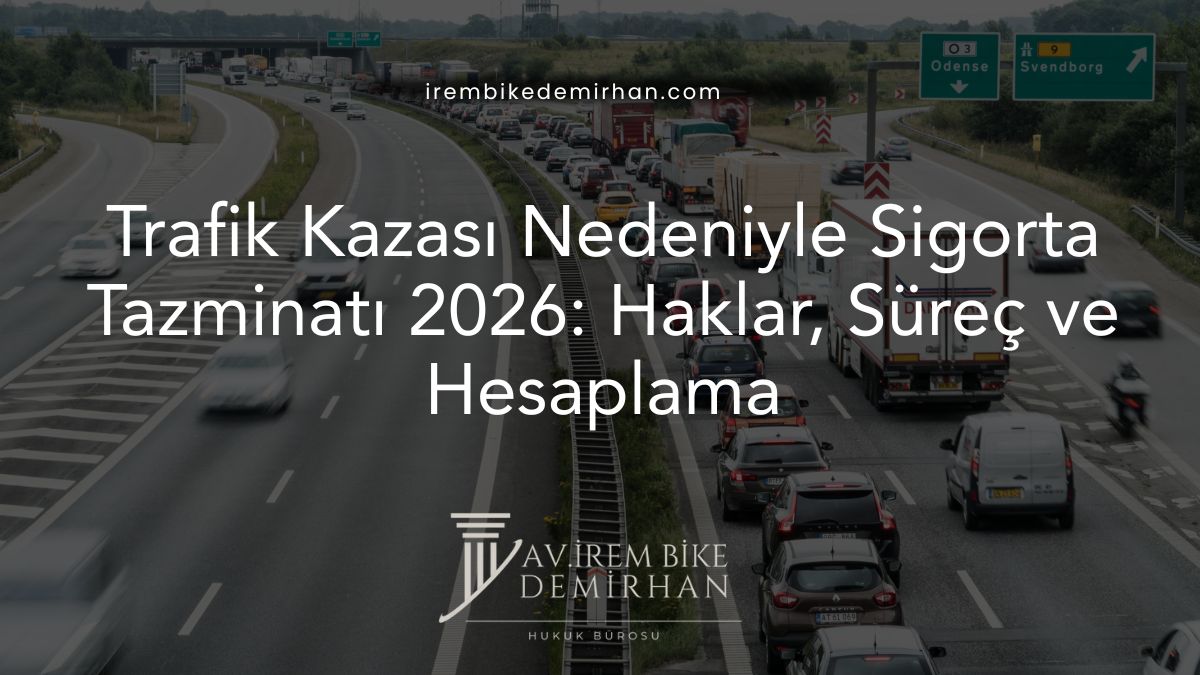Trafik Kazası Nedeniyle Sigorta Tazminatı 2026: Haklar, Süreç ve Hesaplama