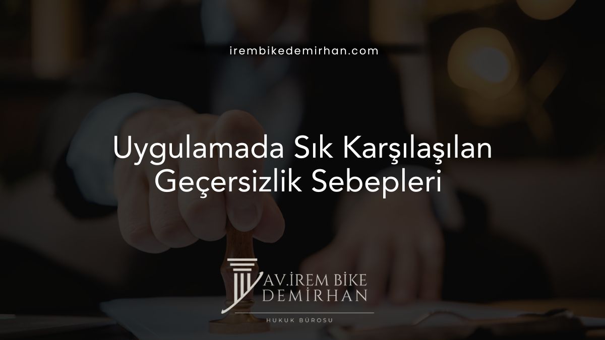 Uygulamada Sık Karşılaşılan Geçersizlik Sebepleri