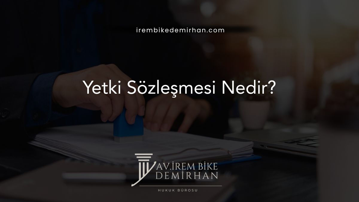 Yetki Sözleşmesi Nedir?