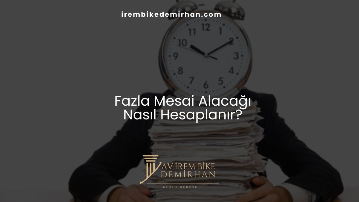 Fazla Mesai AlacağıNasıl Hesaplanır?
