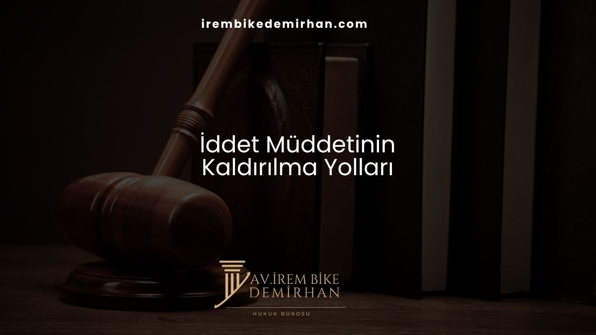 İddet Müddetinin Kaldırılma Yolları