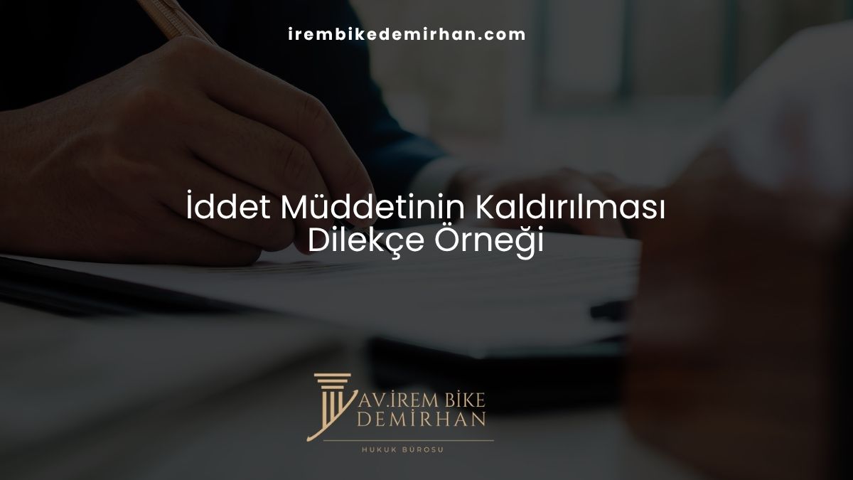 İddet Müddetinin Kaldırılması Dilekçe Örneği