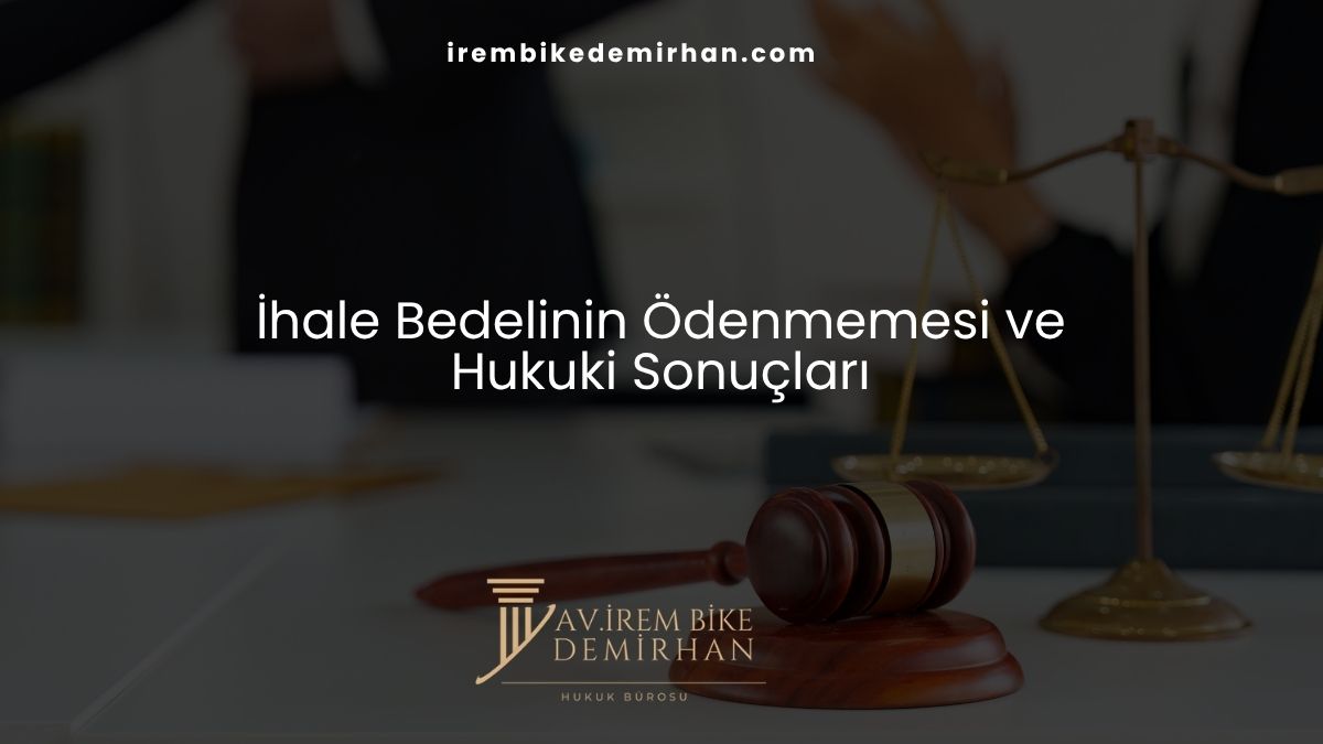 İhale Bedelinin Ödenmemesi ve Hukuki Sonuçları