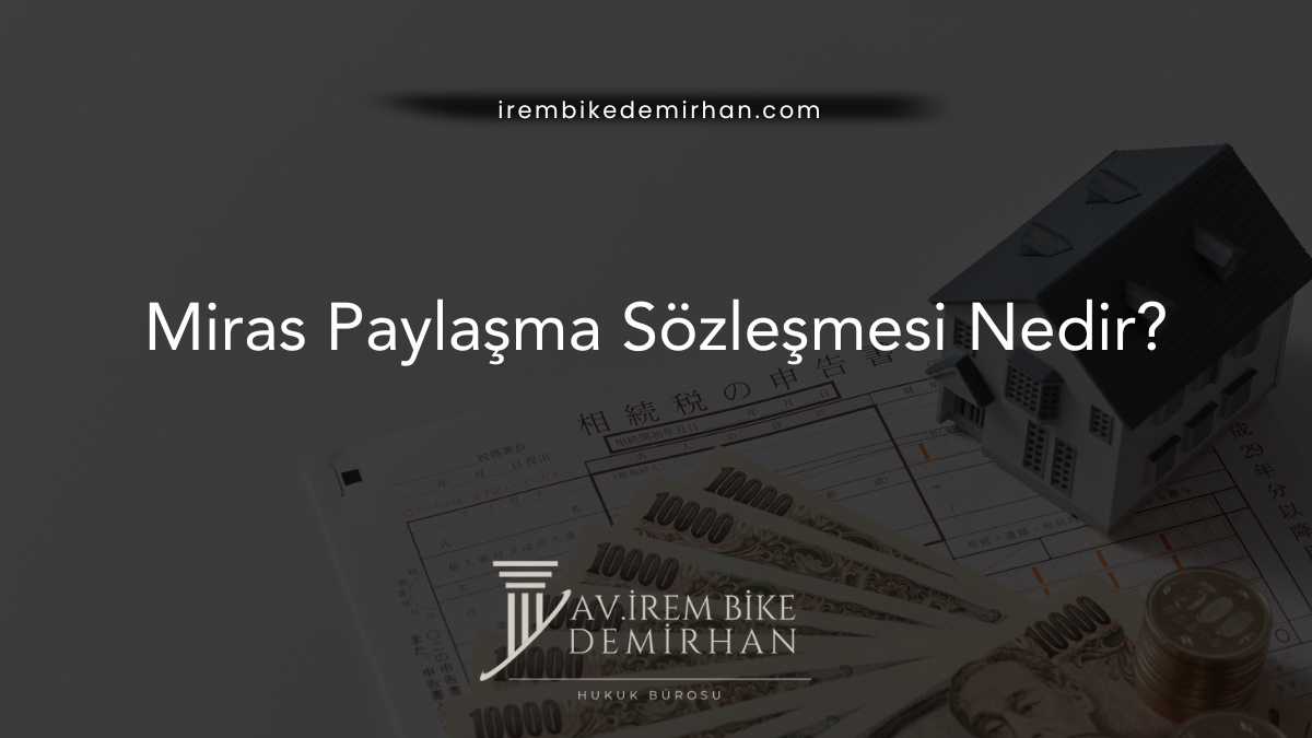 Miras Paylaşma Sözleşmesi Nedir?