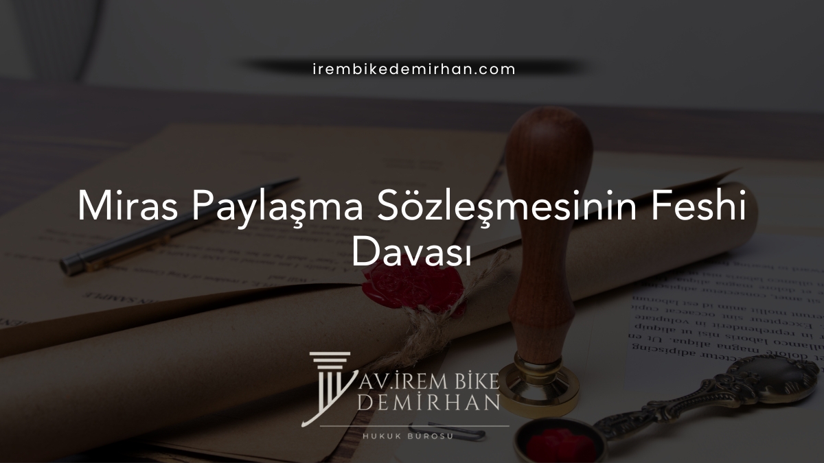 Miras Paylaşma Sözleşmesinin Feshi Davası