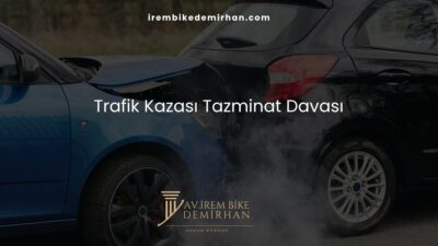 Trafik Kazası Tazminat Davası
