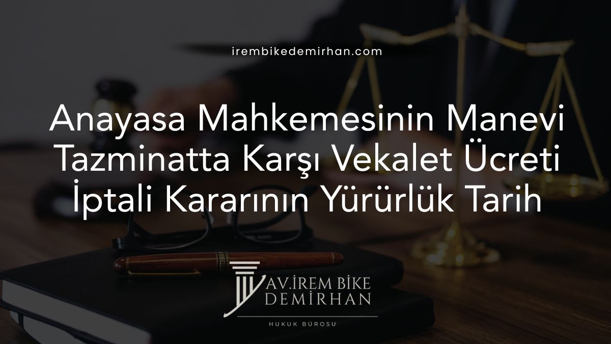 Anayasa Mahkemesinin Manevi Tazminatta Karşı Vekalet Ücreti İptali