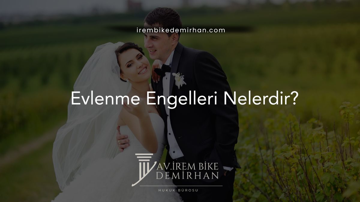 Evlenme Engelleri Nelerdir?
