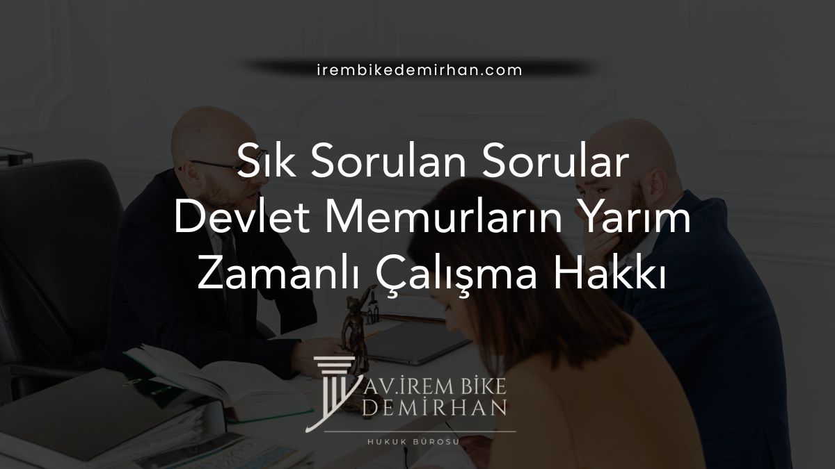 Sık Sorulan Sorular -Devlet Memurların Yarım Zamanlı Çalışma Hakkı