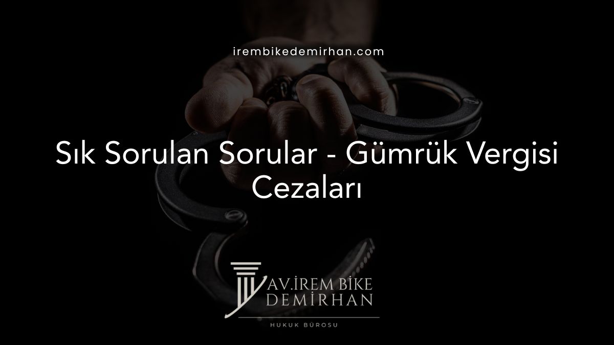 Sık Sorulan Sorular - Gümrük Vergisi Cezaları