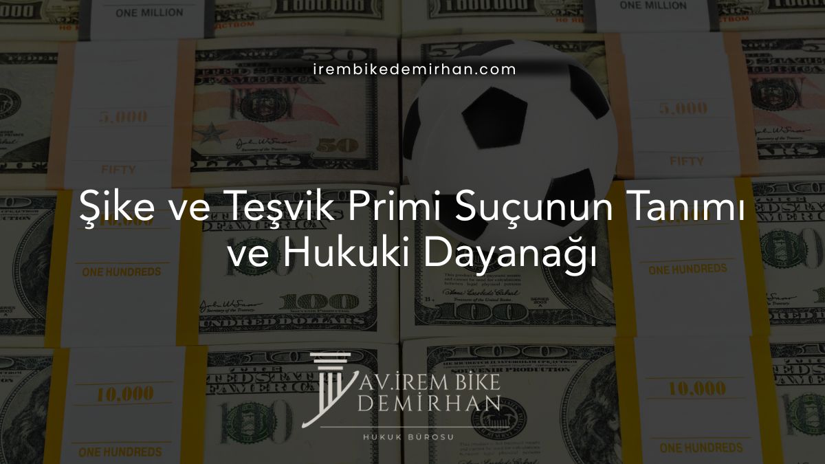 Şike ve Teşvik Primi Suçunun Tanımı ve Hukuki Dayanağı