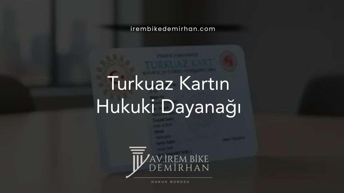 Turkuaz Kartın Hukuki Dayanağı