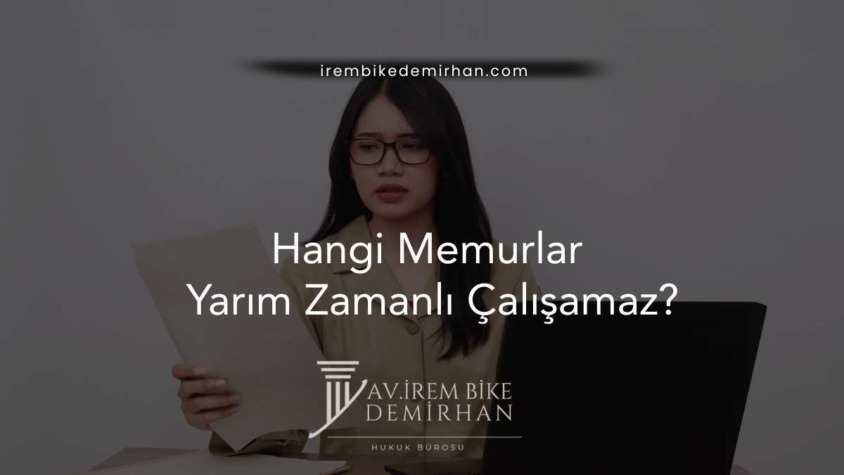 Hangi Memurlar Yarım Zamanlı Çalışamaz?