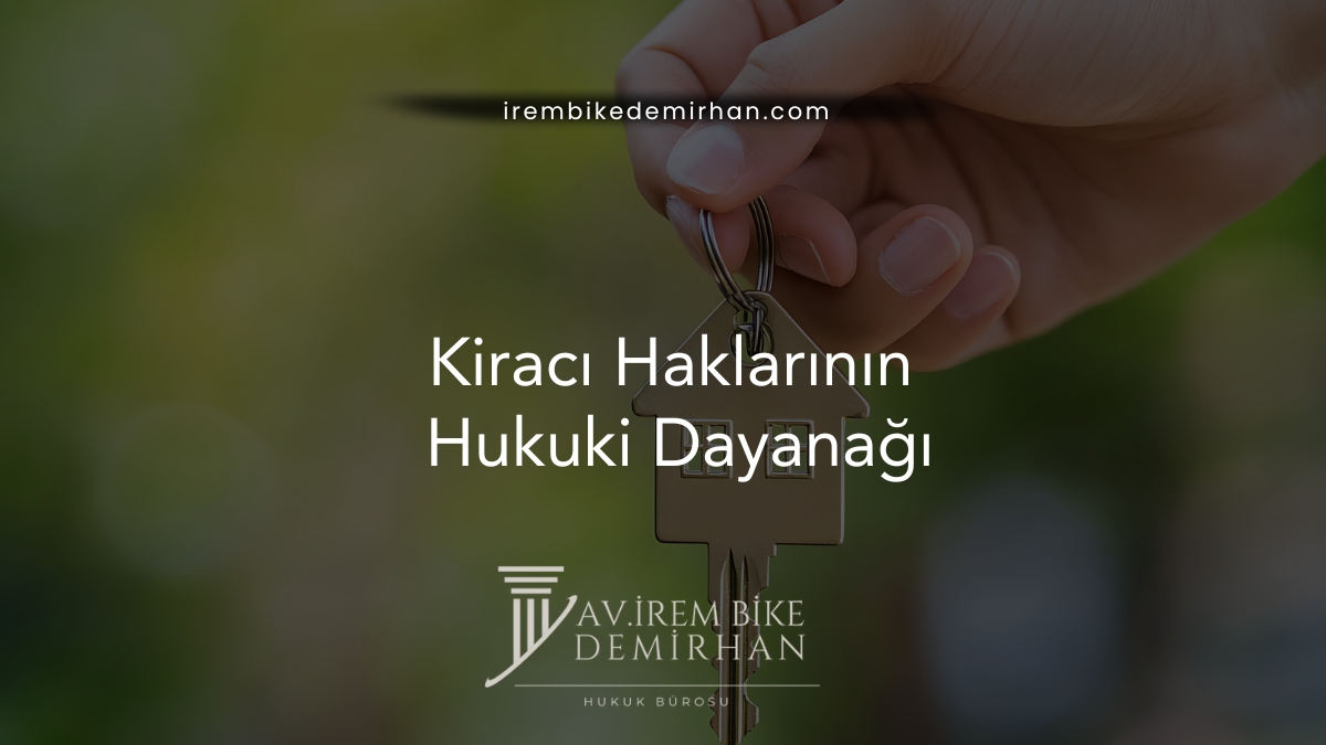 Kiracı Haklarının Hukuki Dayanağı